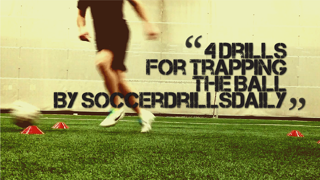 4 Soccer Drills for Trapping The Ball