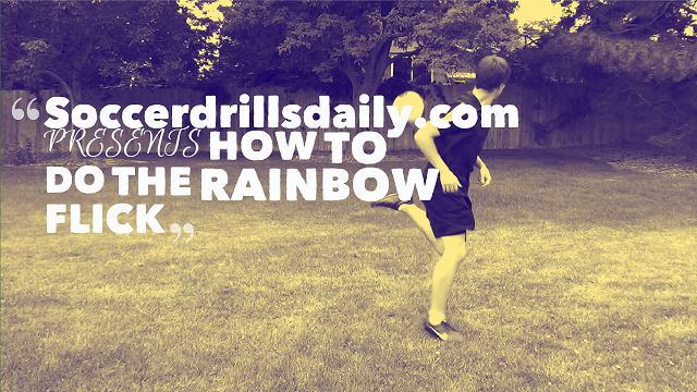 The Soccer Rainbow Flick Tutorial