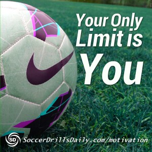 Soccer Motivation - Your Only Limit is You