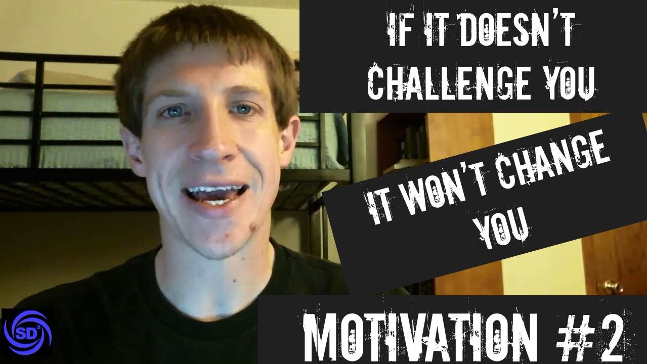 Motivation Monday #2 – If it doesn’t challenge you, it won’t change you