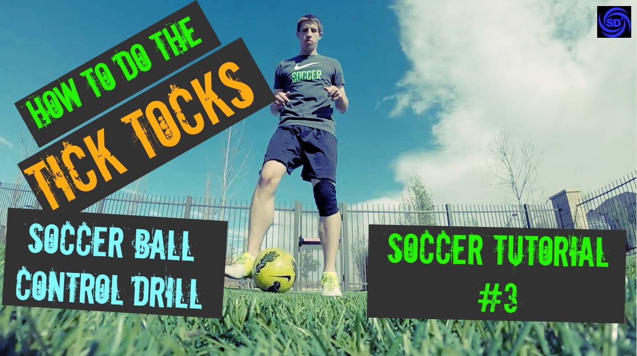 Essential Soccer Ball Control Drills #1 – Tick Tocks – Tutorial Tuesday