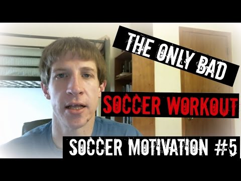 Motivation Monday #5 – The Only Bad Soccer Workout